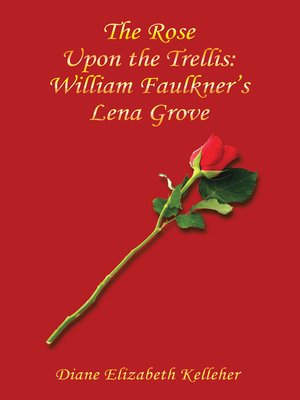 cover image of The Rose Upon the Trellis: William Faulkner's Lena Grove